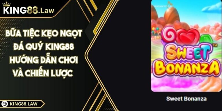 Bữa Tiệc Kẹo Ngọt Đá Quý KING88 Hướng Dẫn Chơi Và Chiến Lược