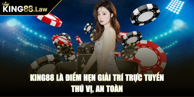 King88 là điểm hẹn giải trí trực tuyến thú vị, an toàn