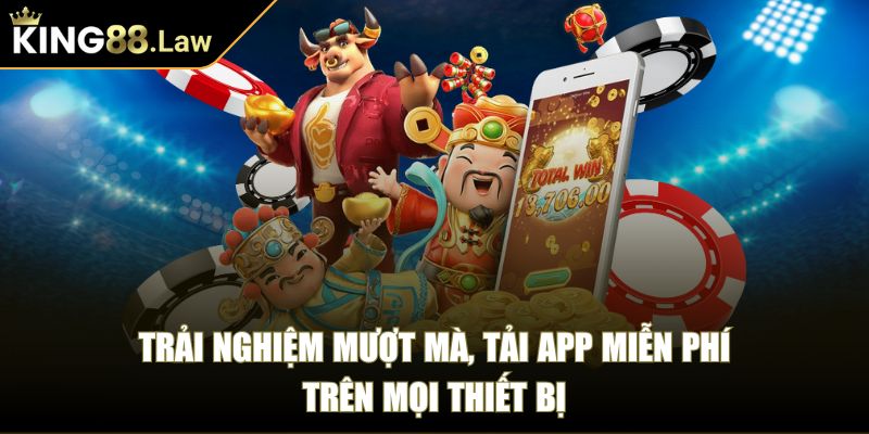 Trải nghiệm mượt mà, tải app miễn phí trên mọi thiết bị